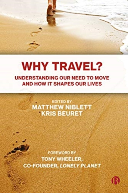 Why Travel?: Understanding our Need to Move and How it Shapes our Lives