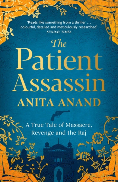 Patient Assassin: A True Tale of Massacre, Revenge and the Raj