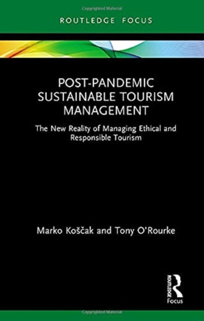 Post-Pandemic Sustainable Tourism Management: The New Reality of Managing Ethical and Responsible Tourism