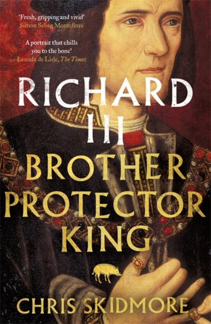 Richard III: Brother, Protector, King