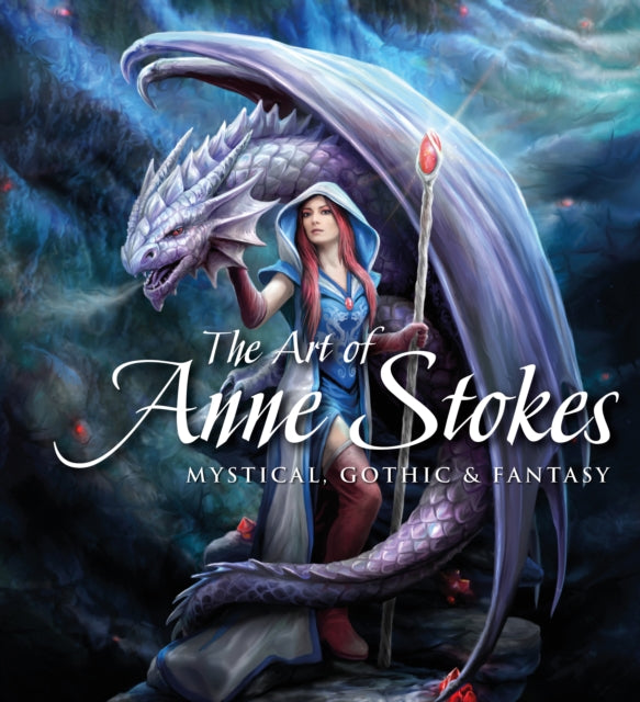 Art of Anne Stokes: Mystical, Gothic & Fantasy