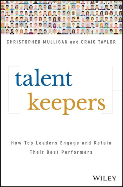 Talent Keepers: How Top Leaders Engage and Retain Their Best Performers