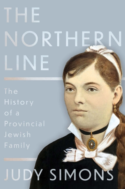 Northern Line: The History of a Provincial Jewish Family