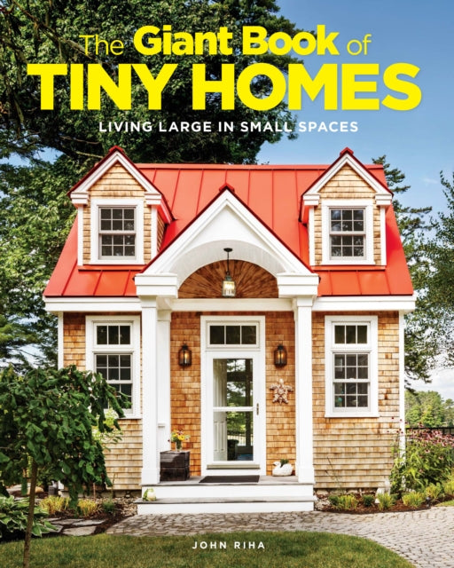 Giant Book Of Tiny Homes: Living Large in Small Spaces