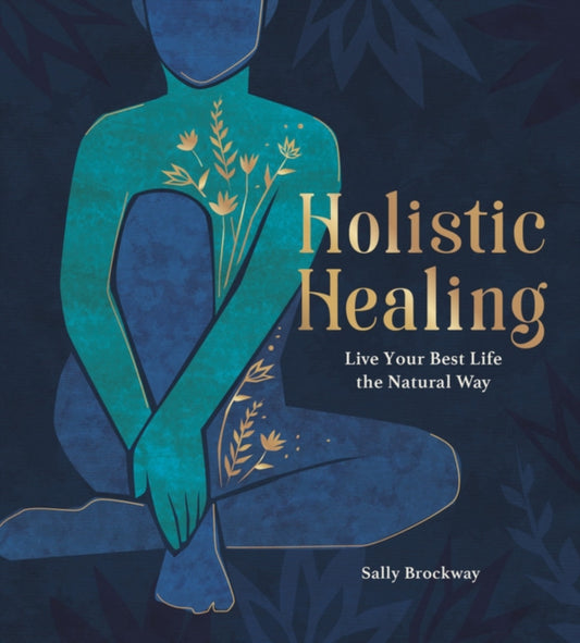 Holistic Healing: Live Your Best Life the Natural Way