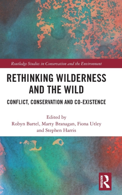 Rethinking Wilderness and the Wild: Conflict, Conservation and Co-existence