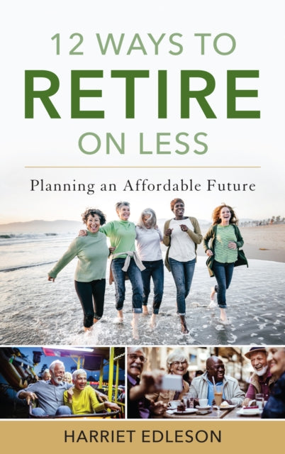 12 Ways to Retire on Less: Planning an Affordable Future