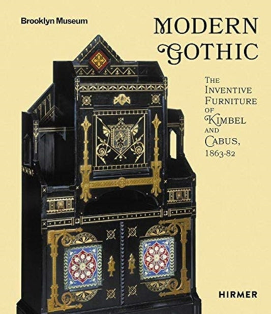 Modern Gothic: The Inventive Furniture of Kimbel and Cabus. 1863 - 1882