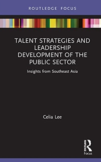 Talent Strategies and Leadership Development of the Public Sector: Insights from Southeast Asia