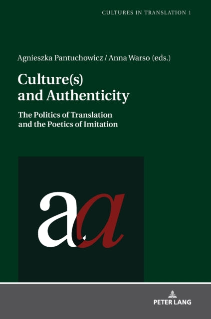 Culture(s) and Authenticity: The Politics of Translation and the Poetics of Imitation