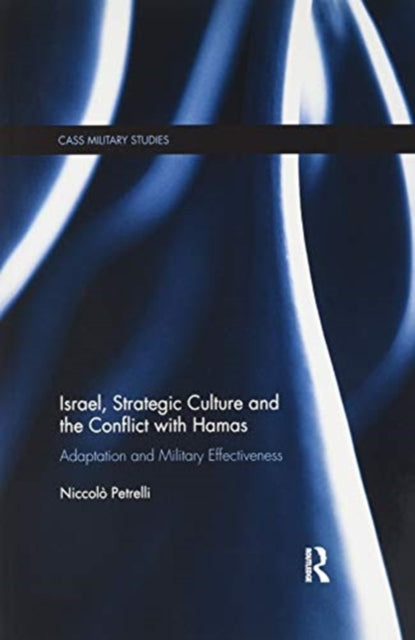 Israel, Strategic Culture and the Conflict with Hamas: Adaptation and Military Effectiveness