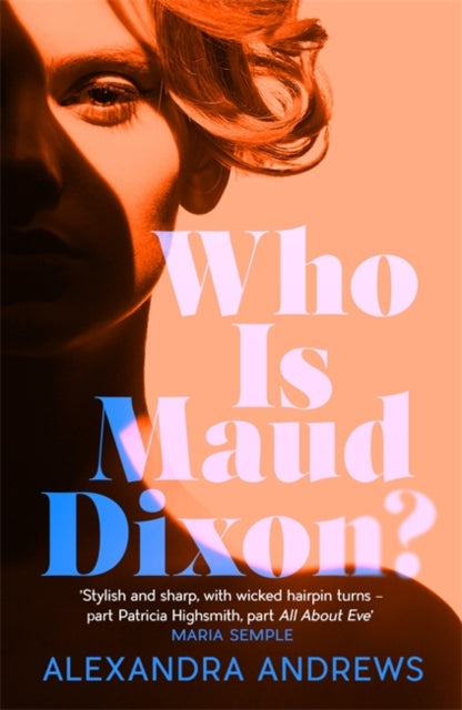 Who is Maud Dixon?: A wickedly twisty literary thriller and pure fun