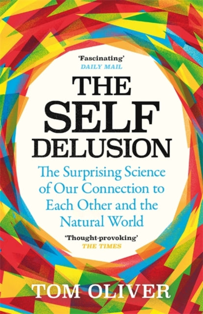 Self Delusion: The Surprising Science of Our Connection to Each Other and the Natural World