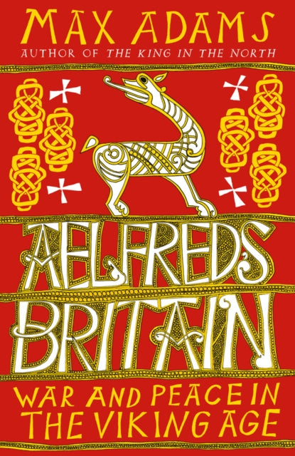 Aelfred's Britain: War and Peace in the Viking Age