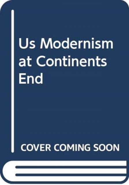 Us Modernism at Continents End: Carmel, Provincetown, Taos