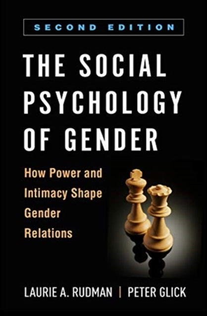 Social Psychology of Gender: How Power and Intimacy Shape Gender Relations