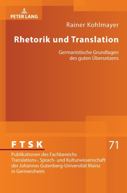 Rhetorik Und Translation: Germanistische Grundlagen Des Guten UEbersetzens