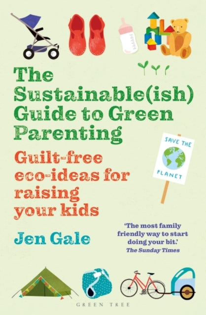 Sustainable(ish) Guide to Green Parenting: Guilt-Free Eco-Ideas for Raising Your Kids