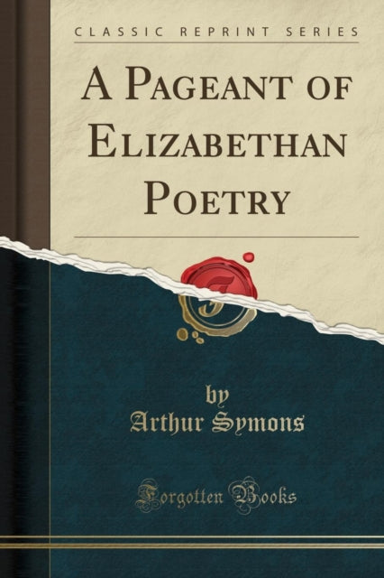 Pageant of Elizabethan Poetry (Classic Reprint)