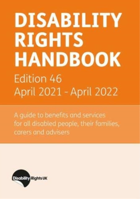 Disability Rights Handbook: Disability Rights Handbook Edition 46 April 2021 - April 2022