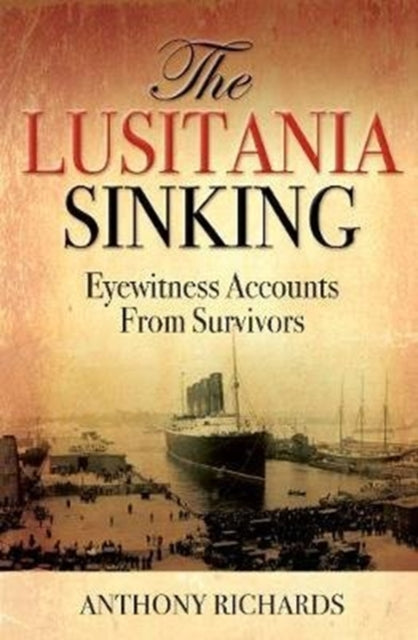 Lusitania Sinking: Eyewitness Accounts from Survivors