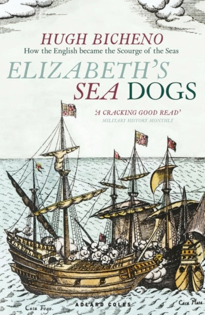 Elizabeth's Sea Dogs: How England's mariners became the scourge of the seas