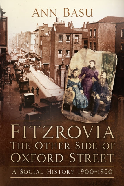 Fitzrovia, The Other Side of Oxford Street: A Social History 1900-1950