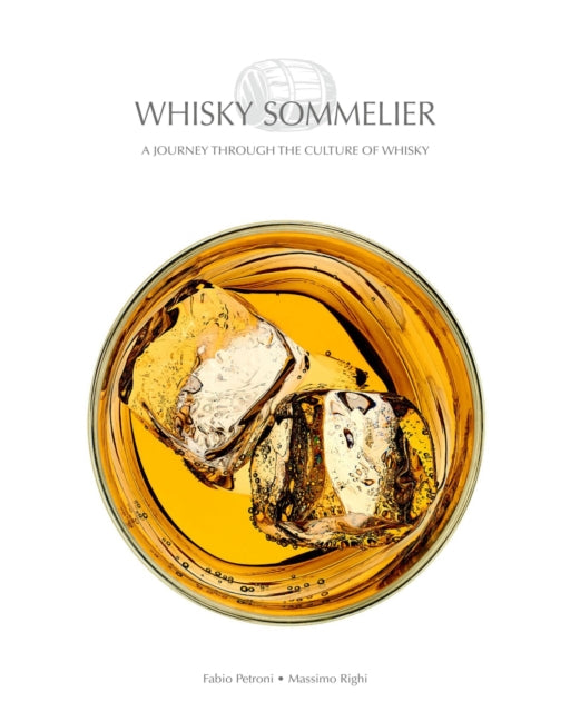 Whisky Sommelier: A Journey Through the Culture of Whisky