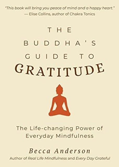 Buddha's Guide to Gratitude: The Life-changing Power of Every Day Mindfulness