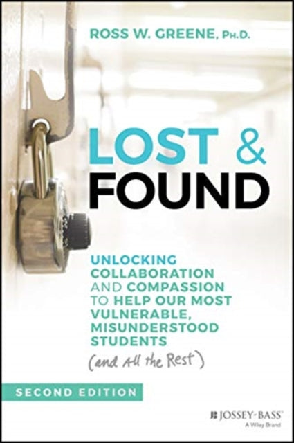 Lost and Found: Unlocking Collaboration and Compassion to Help Our Most Vulnerable, Misunderstood Students (and All the Rest)