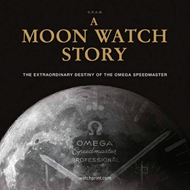 Moon Watch Story: The Extraordinary Destiny of the Omega Speedmaster