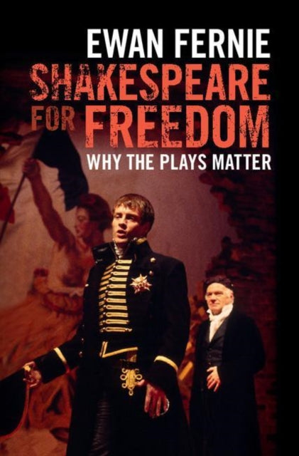 Shakespeare for Freedom: Why the Plays Matter