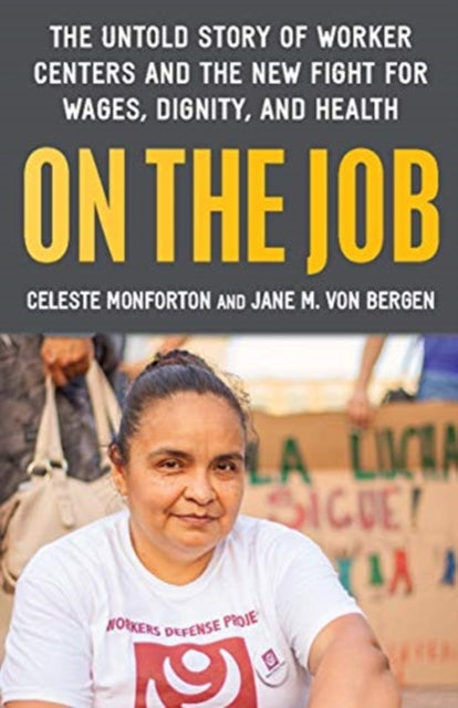 On the Job: The Untold Story of America's Work Centers and the New Fight for Wages, Dignity, and Health