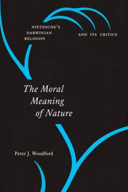 Moral Meaning of Nature: Nietzsche's Darwinian Religion and Its Critics