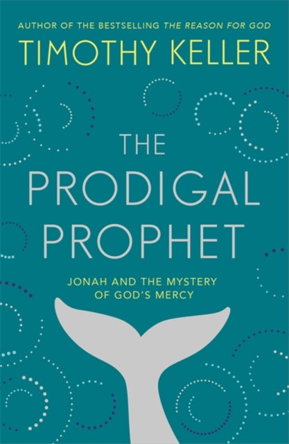 Prodigal Prophet: Jonah and the Mystery of God's Mercy