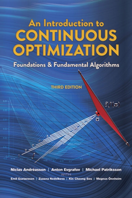 Introduction to Continuous Optimization: Foundations and Fundamental Algorithms, Third Edition: Foundations and Fundamental Algorithms, Third Edition