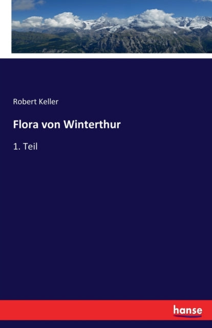 Flora von Winterthur: 1. Teil