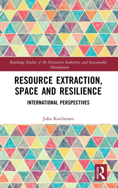 Resource Extraction, Space and Resilience: International Perspectives