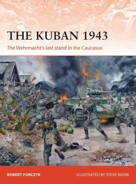 Kuban 1943: The Wehrmacht's last stand in the Caucasus