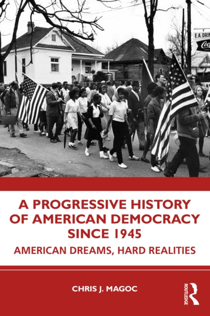 Progressive History of American Democracy Since 1945: American Dreams, Hard Realities