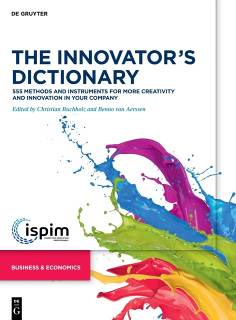Innovator's Dictionary: 555 Methods and Instruments for More Creativity and Innovation in Your Company