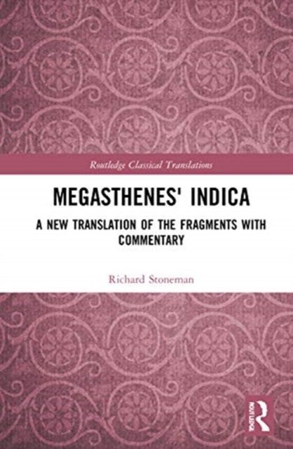 Megasthenes' Indica: A New Translation of the Fragments with Commentary