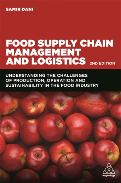 Food Supply Chain Management and Logistics: Understanding the Challenges of Production, Operation and Sustainability in the Food Industry