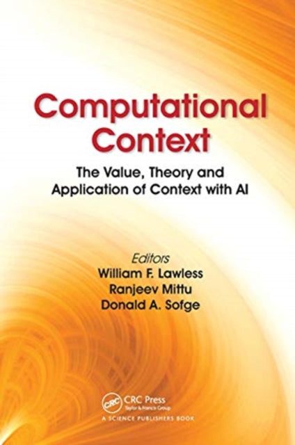 Computational Context: The Value, Theory and Application of Context with AI