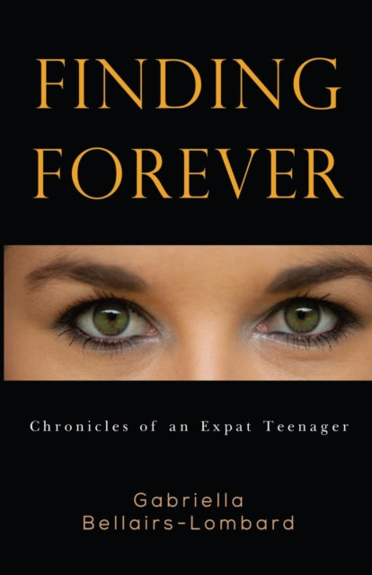 Finding Forever: Chronicles of an Expat Teenager