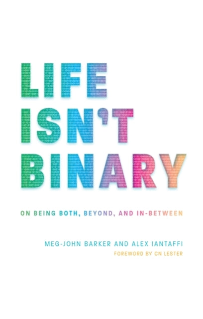 Life Isn't Binary: On Being Both, Beyond, and in-Between