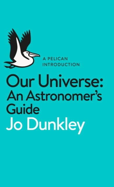 Our Universe: An Astronomer's Guide