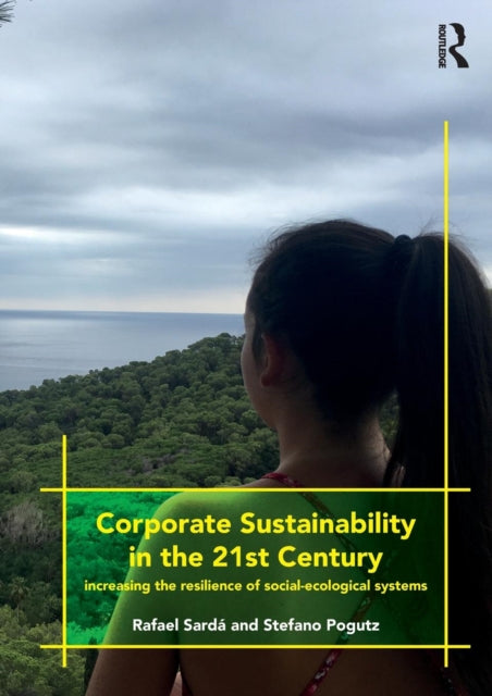 Corporate Sustainability in the 21st Century: Increasing the Resilience of Social-Ecological Systems