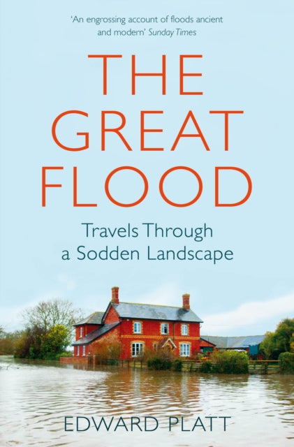 Great Flood: Travels Through a Sodden Landscape