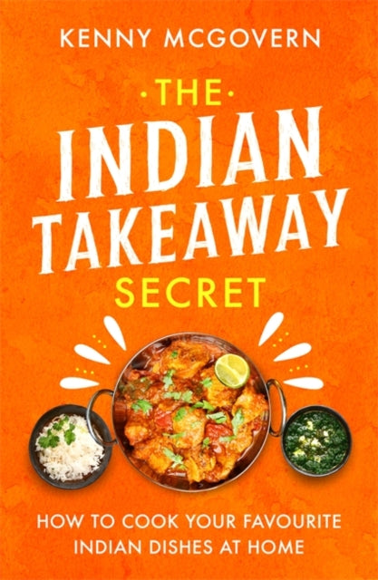 Indian Takeaway Secret: How to Cook Your Favourite Indian Dishes at Home
